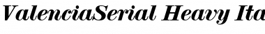 Download ValenciaSerial-Heavy Italic Font