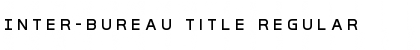 Download Inter-Bureau Title Regular Font Title Preview