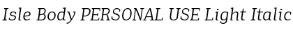Download Isle Body PERSONAL USE Light Italic Font Title Preview