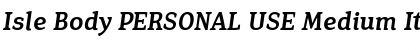 Download Isle Body PERSONAL USE Medium Italic Font Title Preview
