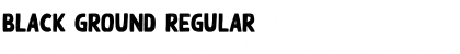 Download Black Ground Regular Font Title Preview
