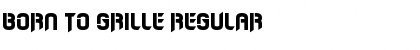 Download Born to Grille Regular Font Title Preview