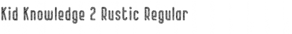 Download Kid Knowledge 2 Rustic Regular Font Title Preview