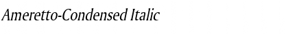 Download Ameretto-Condensed Italic Font Title Preview