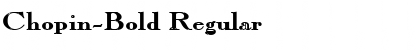 Download Chopin-Bold Regular Font Title Preview