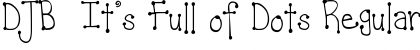 Download DJB  It's Full of Dots Regular Font Title Preview