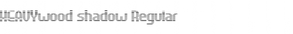 Download HEAVYwood shadow Regular Font Title Preview