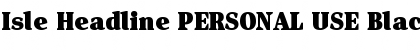 Download Isle Headline PERSONAL USE Black Font Title Preview