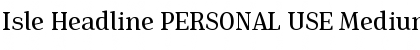 Download Isle Headline PERSONAL USE Medium Font Title Preview