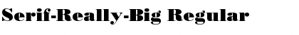 Download Serif-Really-Big Regular Font