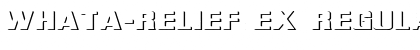 Download WhatA-Relief Ex Regular Font Title Preview