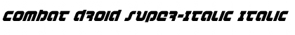 Download Combat Droid Super-Italic Italic Font Title Preview