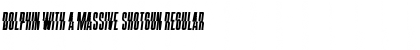 Download Dolphin with a Massive Shotgun Regular Font Title Preview