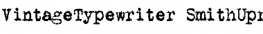 Download VintageTypewriter SmithUpright Font Title Preview