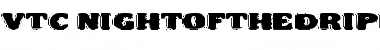 Download VTC NightOfTheDrippyLowCaps Regular Font Title Preview