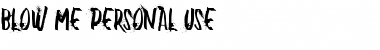 Download BLOW ME PERSONAL USE Regular Font Title Preview