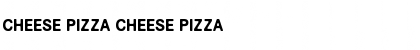 Download CHEESE PIZZA CHEESE PIZZA Font Title Preview