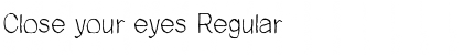 Download Close your eyes Regular Font Title Preview