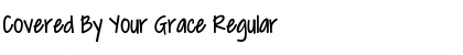 Download Covered By Your Grace Regular Font Title Preview