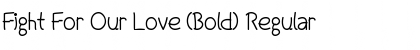 Download Fight For Our Love (Bold) Regular Font Title Preview