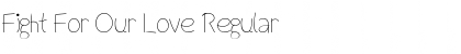 Download Fight For Our Love Regular Font Title Preview