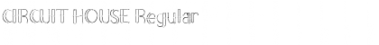 Download CIRCUIT HOUSE Regular Font Title Preview
