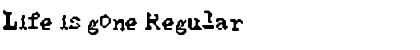 Download Life is gone Regular Font Title Preview