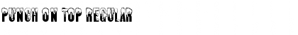 Download Punch on Top Regular Font Title Preview