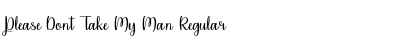Download Please Dont Take My Man Regular Font Title Preview
