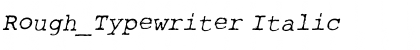 Download Rough_Typewriter Italic Font Title Preview