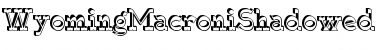 Download WyomingMacroniShadowed Regular Font Title Preview