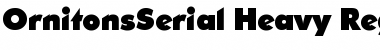 Download OrnitonsSerial-Heavy Regular Font Title Preview