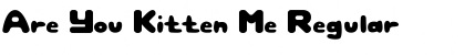 Download Are You Kitten Me Regular Font Title Preview