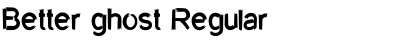 Download Better ghost Regular Font Title Preview