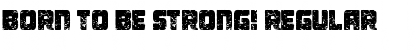 Download Born To be Strong! Regular Font Title Preview