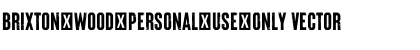 Download Brixton_Wood_PERSONAL_USE_ONLY Vector Font Title Preview