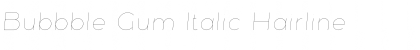 Download Bubbble Gum Italic Hairline Font Title Preview