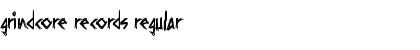 Download Grindcore Records Regular Font Title Preview