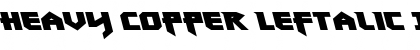 Download Heavy Copper Leftalic Italic Font Title Preview
