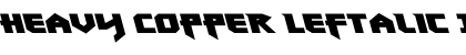 Download Heavy Copper Leftalic Italic Font Title Preview
