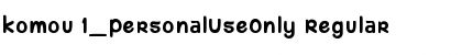 Download komou 1_PersonalUseOnly Regular Font Title Preview