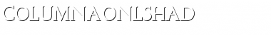 Download ColumnaOnlShaD Regular Font Title Preview