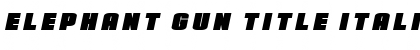 Download Elephant Gun Title Italic Regular Font Title Preview