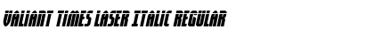 Download Valiant Times Laser Italic Regular Font