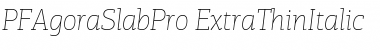 Download PF Agora Slab Pro ExtraThin Italic Font Title Preview