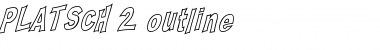 Download PLATSCH 2 outline Regular Font Title Preview