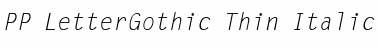 Download PP-LetterGothic Thin-Italic Font Title Preview