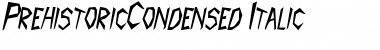 Download PrehistoricCondensed Italic Font Title Preview