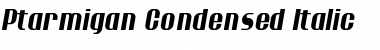 Download Ptarmigan Condensed Italic Font Title Preview