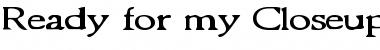 Download Ready for my Closeup Regular Font Title Preview